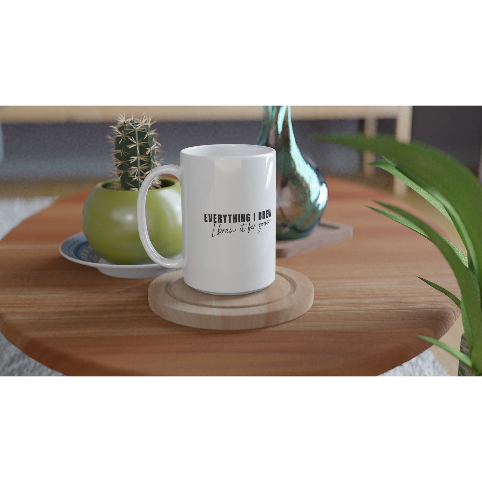 Everything I Brew Ceramic Mug - A Buzz with Words