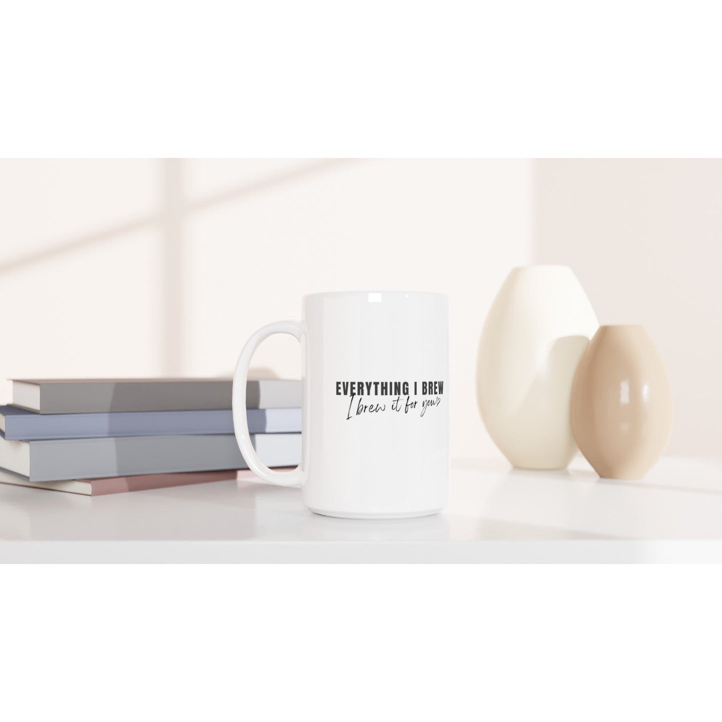 Everything I Brew Ceramic Mug - A Buzz with Words