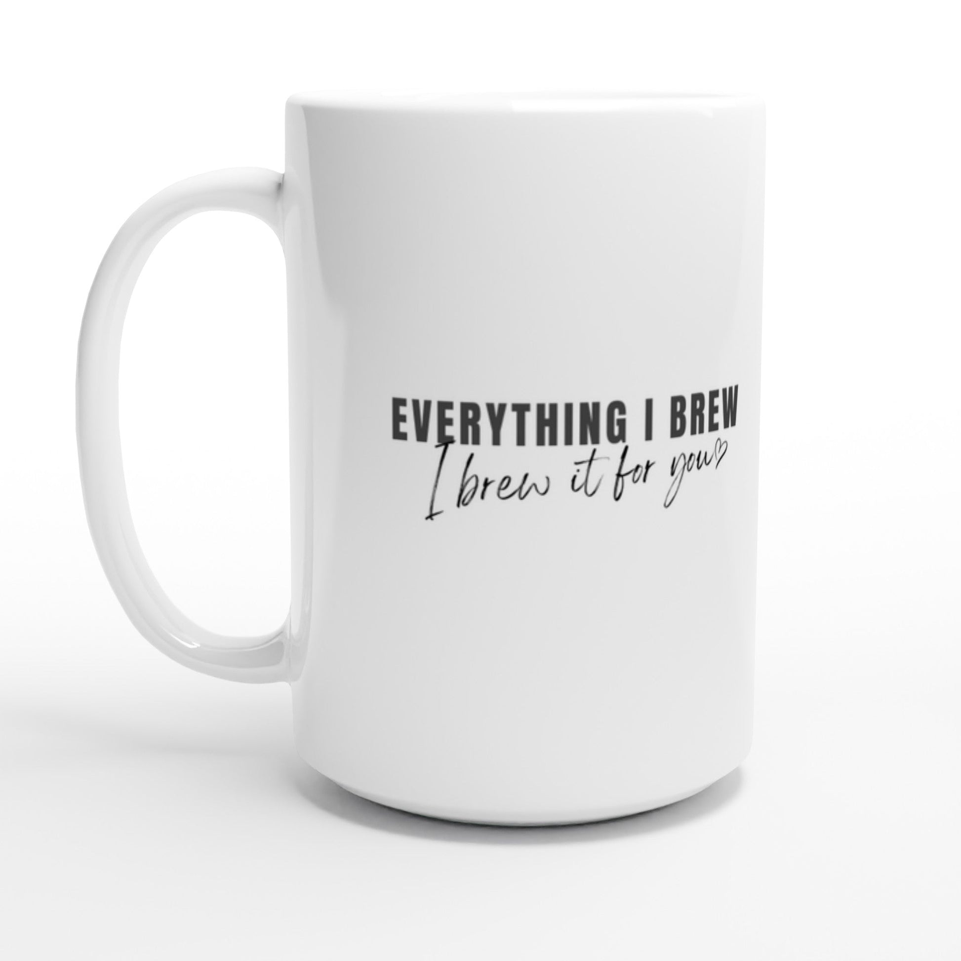 Everything I Brew Ceramic Mug - A Buzz with Words