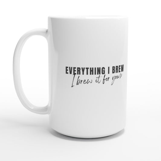 Everything I Brew Ceramic Mug - A Buzz with Words