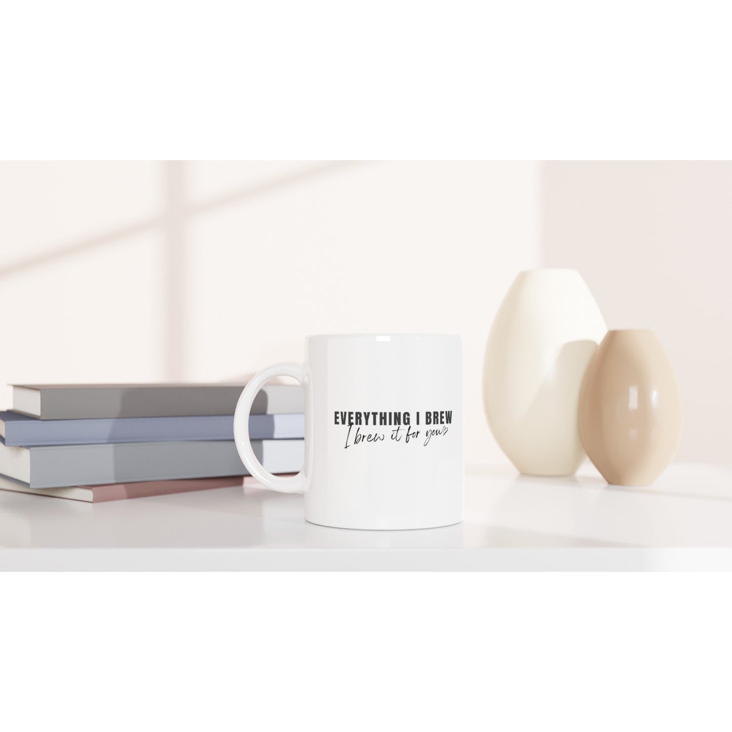 Everything I Brew Ceramic Mug - A Buzz with Words