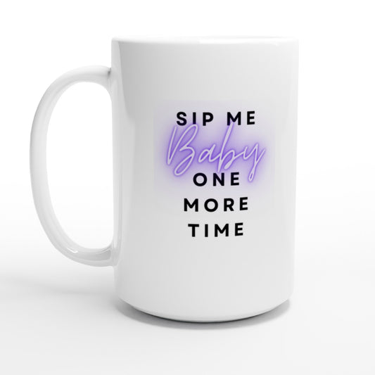 Sip Me Baby One More Time Ceramic Mug - A Buzz with Words