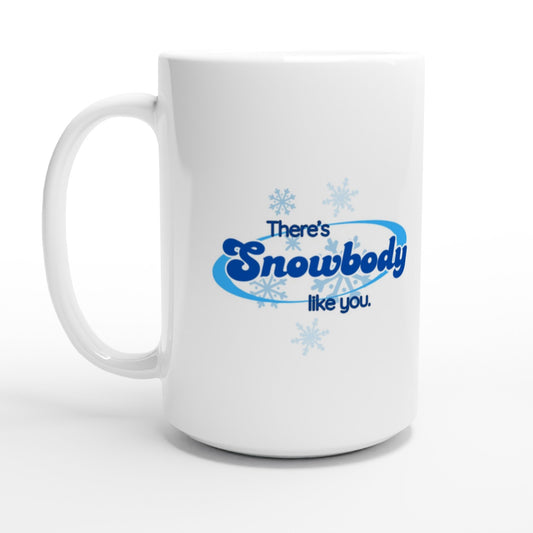 Snowbody Like You Ceramic Mug - A Buzz with Words